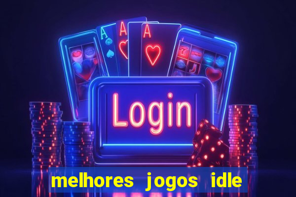 melhores jogos idle para android